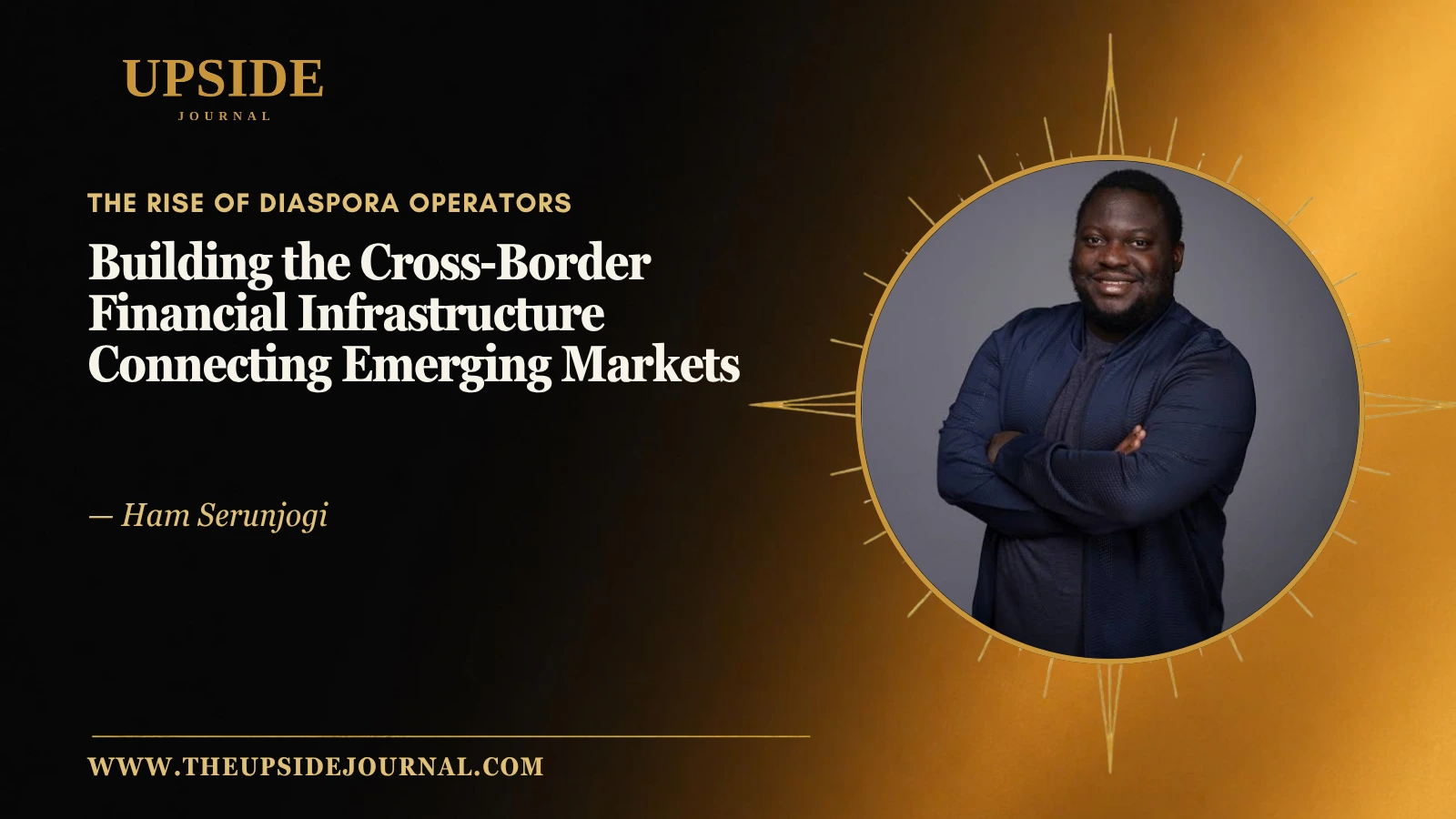 Ham Serunjogi: Building the Cross-Border Financial Infrastructure Connecting Emerging Markets