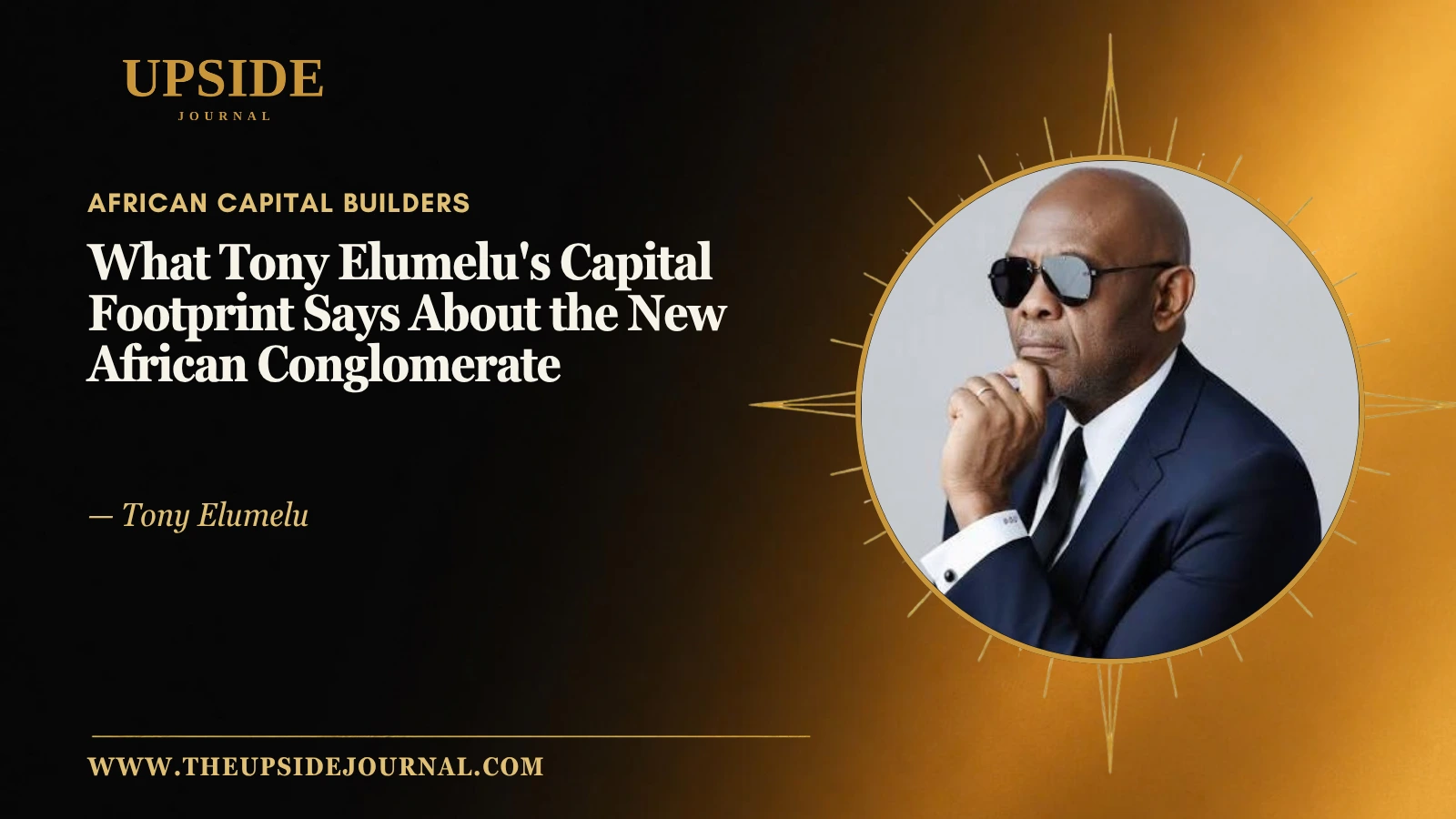 What Tony Elumelu's Capital Footprint Says About the New African Conglomerate