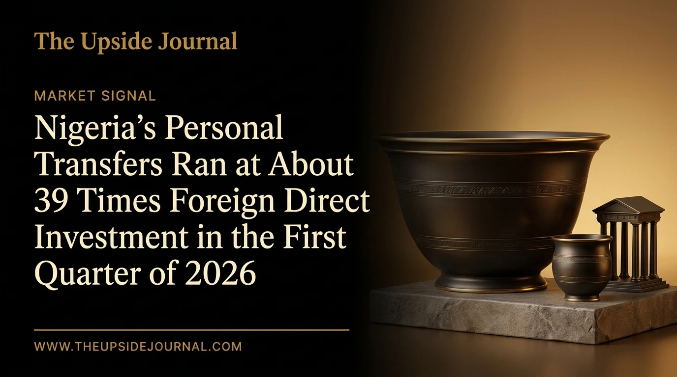 Nigeria's Personal Transfers Ran at About 39 Times Foreign Direct Investment in the First Quarter of 2026