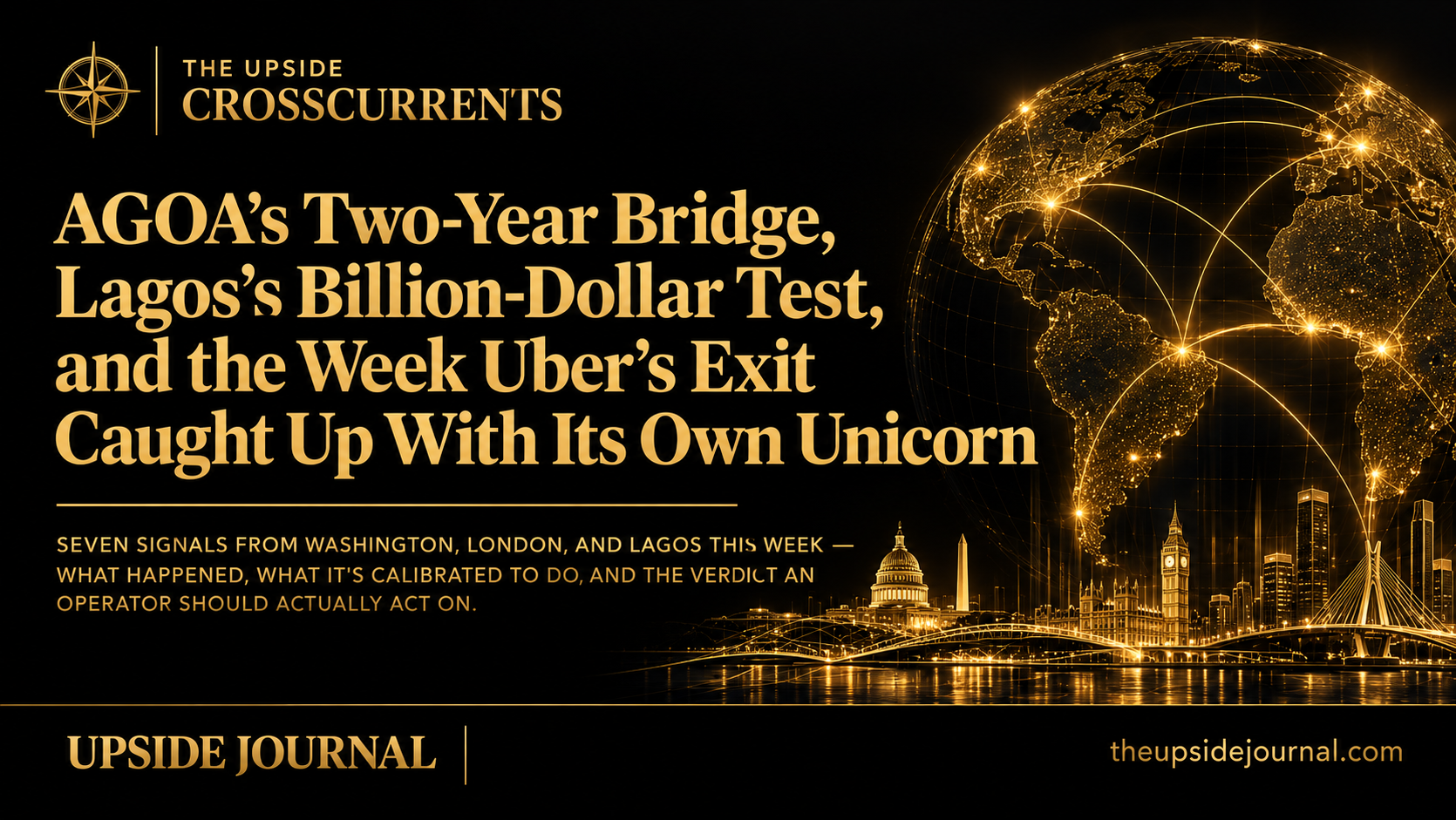 AGOA's Two-Year Bridge, Lagos's Billion-Dollar Test, and the Week Uber's Exit Caught Up With Its Own Unicorn