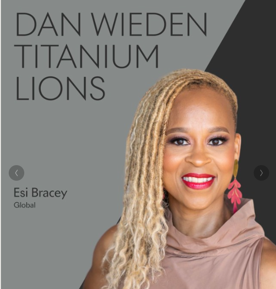 Esi Eggleston Bracey — Dan Wieden Titanium Lions, Unilever Global