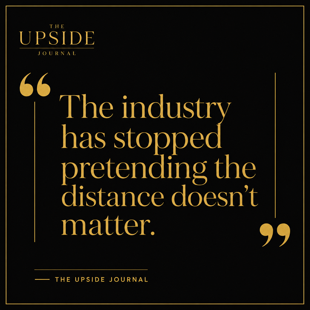 Quote card — The industry has stopped pretending the distance doesn't matter — The Upside Journal